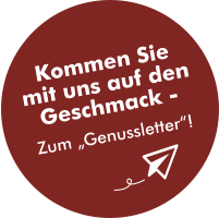 Kommen Sie mit uns auf den Geschmack - Zum „Genussletter“!